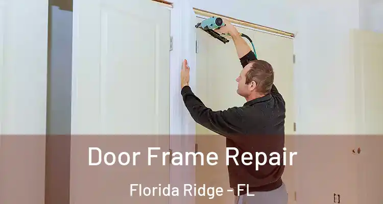 Door Frame Repair Florida Ridge - FL