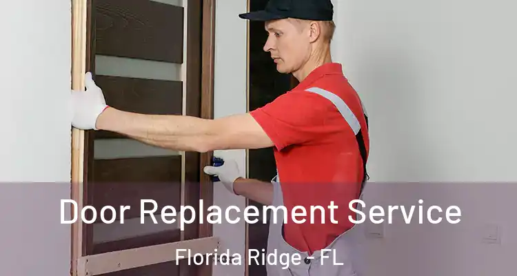 Door Replacement Service Florida Ridge - FL