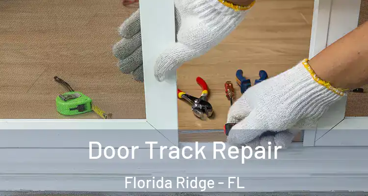 Door Track Repair Florida Ridge - FL