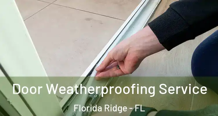 Door Weatherproofing Service Florida Ridge - FL
