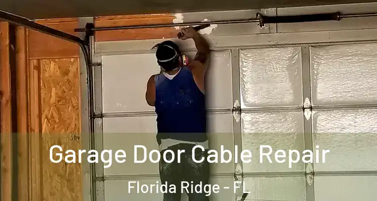 Garage Door Cable Repair Florida Ridge - FL