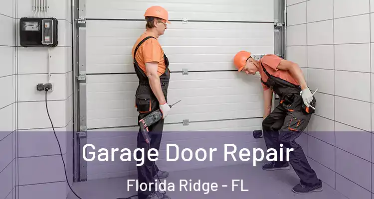 Garage Door Repair Florida Ridge - FL