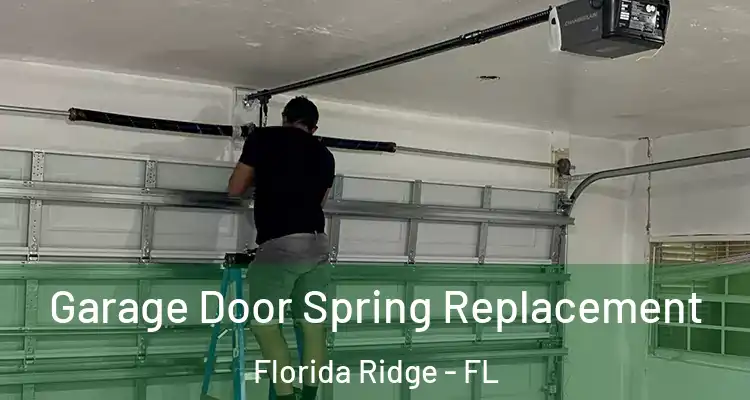 Garage Door Spring Replacement Florida Ridge - FL