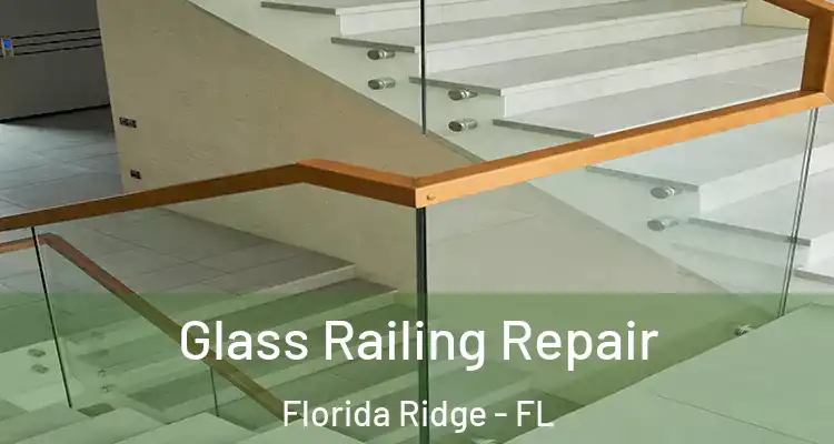 Glass Railing Repair Florida Ridge - FL