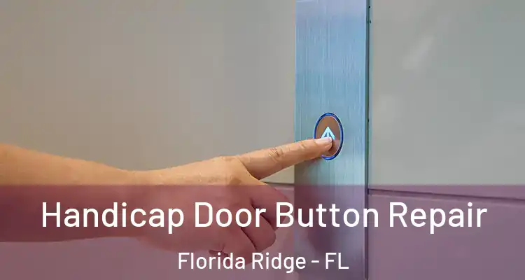 Handicap Door Button Repair Florida Ridge - FL