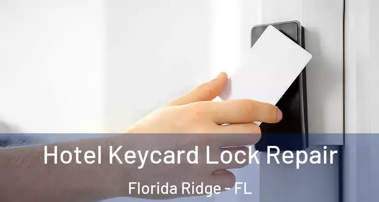 Hotel Keycard Lock Repair Florida Ridge - FL