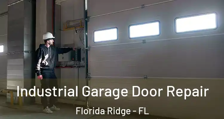 Industrial Garage Door Repair Florida Ridge - FL