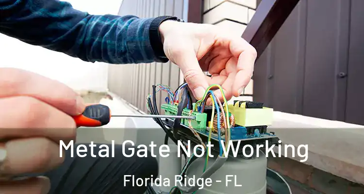 Metal Gate Not Working Florida Ridge - FL
