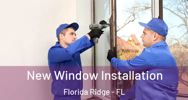 New Window Installation Florida Ridge - FL
