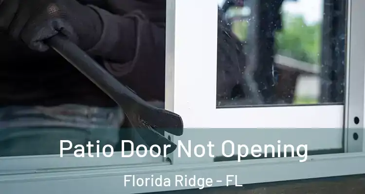 Patio Door Not Opening Florida Ridge - FL