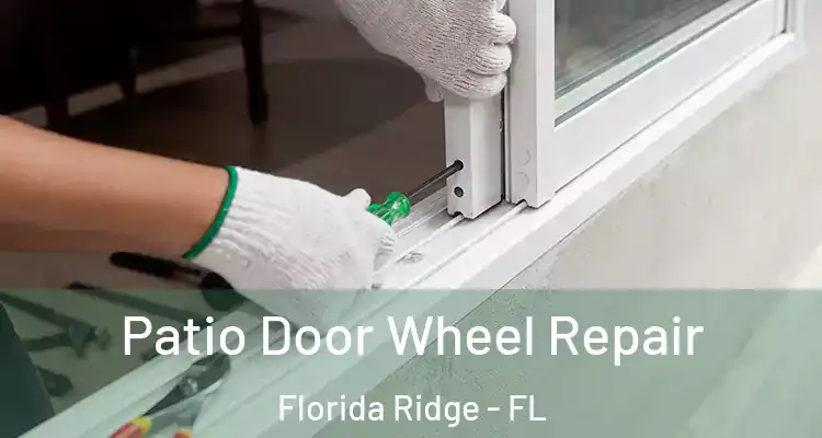 Patio Door Wheel Repair Florida Ridge - FL