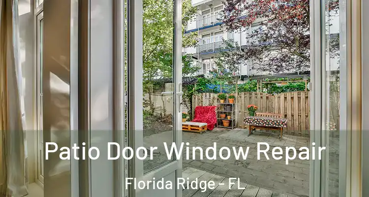 Patio Door Window Repair Florida Ridge - FL