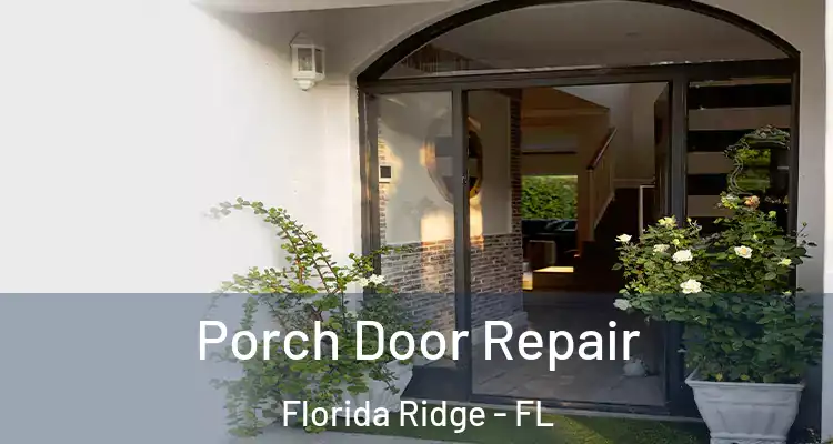 Porch Door Repair Florida Ridge - FL