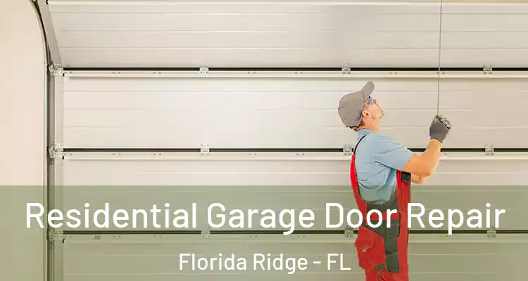 Residential Garage Door Repair Florida Ridge - FL