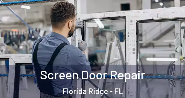 Screen Door Repair Florida Ridge - FL