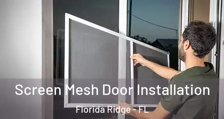 Screen Mesh Door Installation Florida Ridge - FL