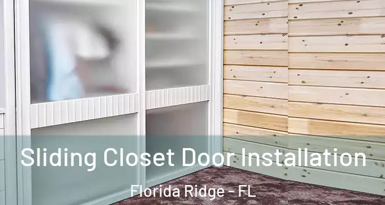 Sliding Closet Door Installation Florida Ridge - FL