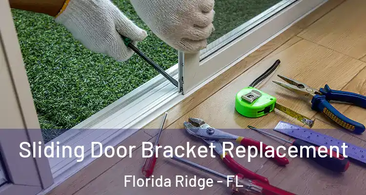 Sliding Door Bracket Replacement Florida Ridge - FL