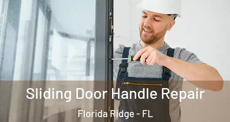 Sliding Door Handle Repair Florida Ridge - FL