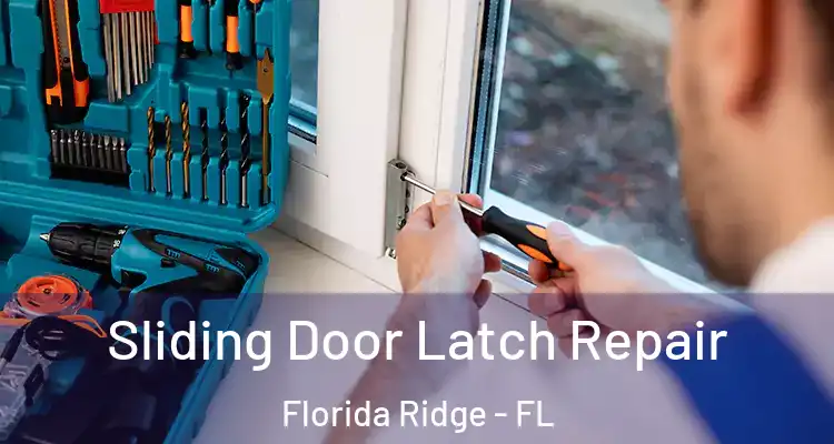 Sliding Door Latch Repair Florida Ridge - FL