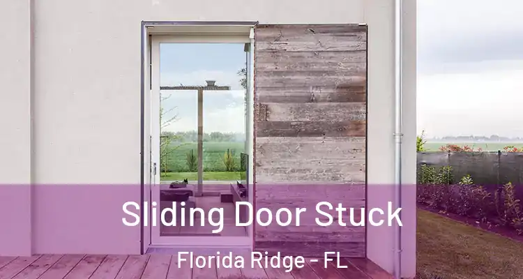 Sliding Door Stuck Florida Ridge - FL