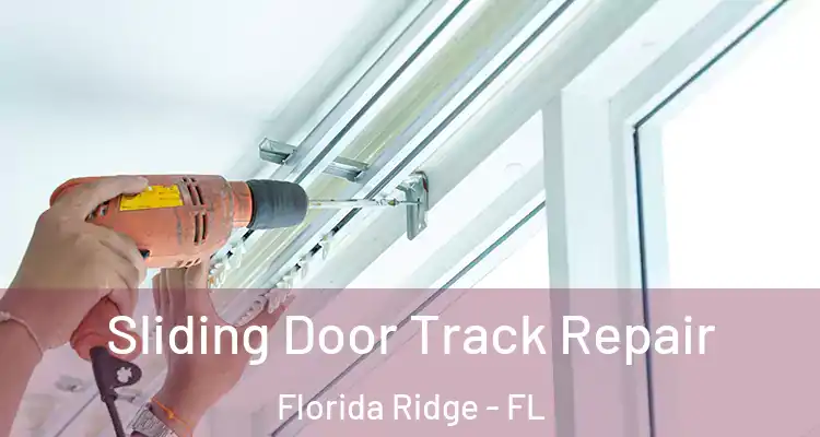 Sliding Door Track Repair Florida Ridge - FL