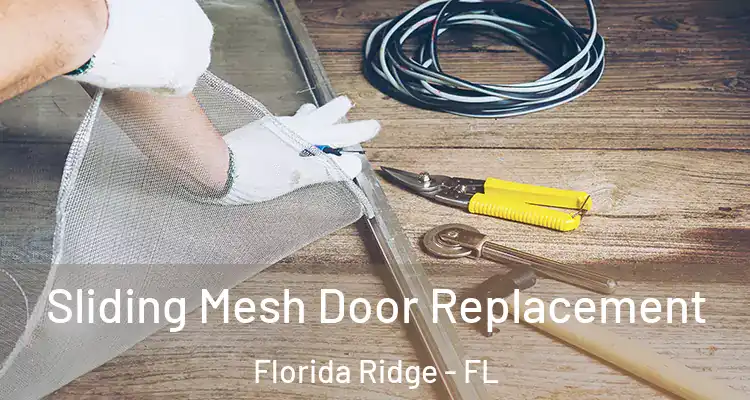 Sliding Mesh Door Replacement Florida Ridge - FL